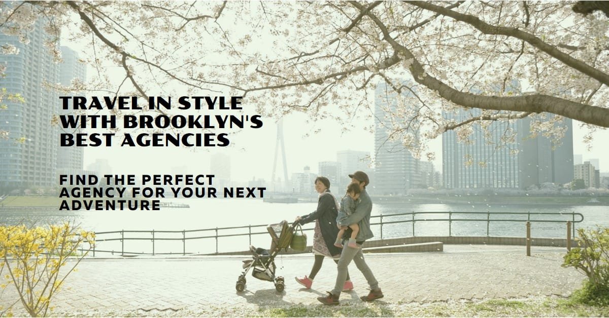 Best Travel Agencies In Brooklyn, New York For Your Next Trip Travels 