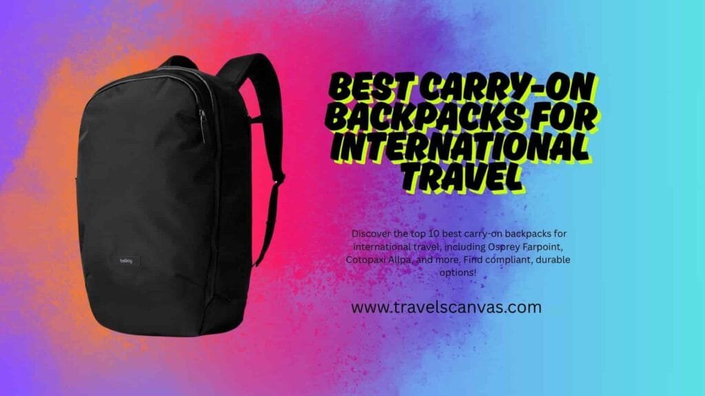 best carry-on backpack for international travel