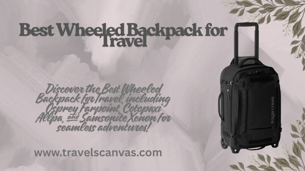 best wheeled backpack for travel