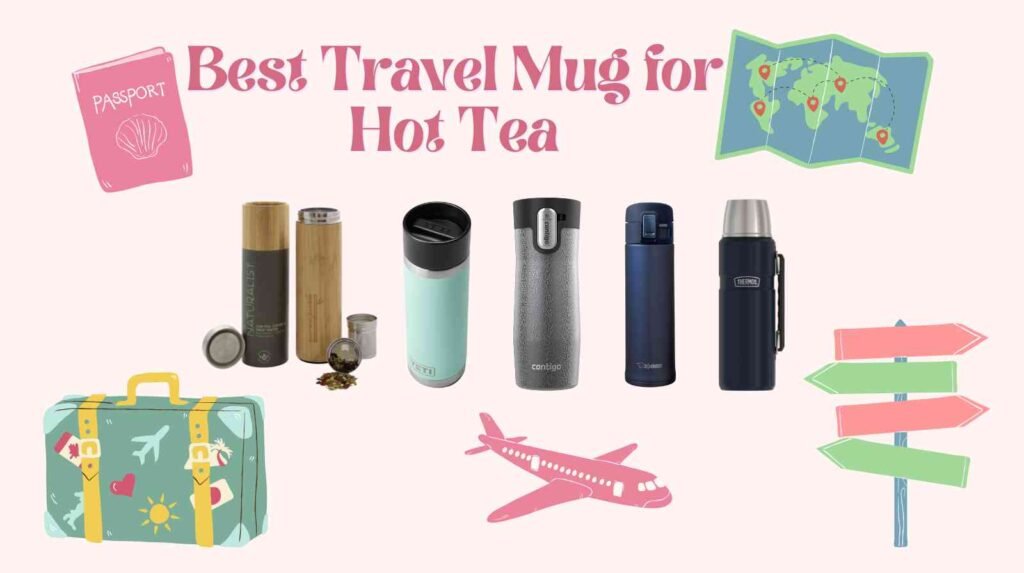 Best Travel Mug for Hot Tea